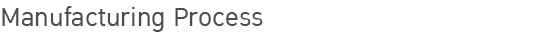 Manufacturing Process